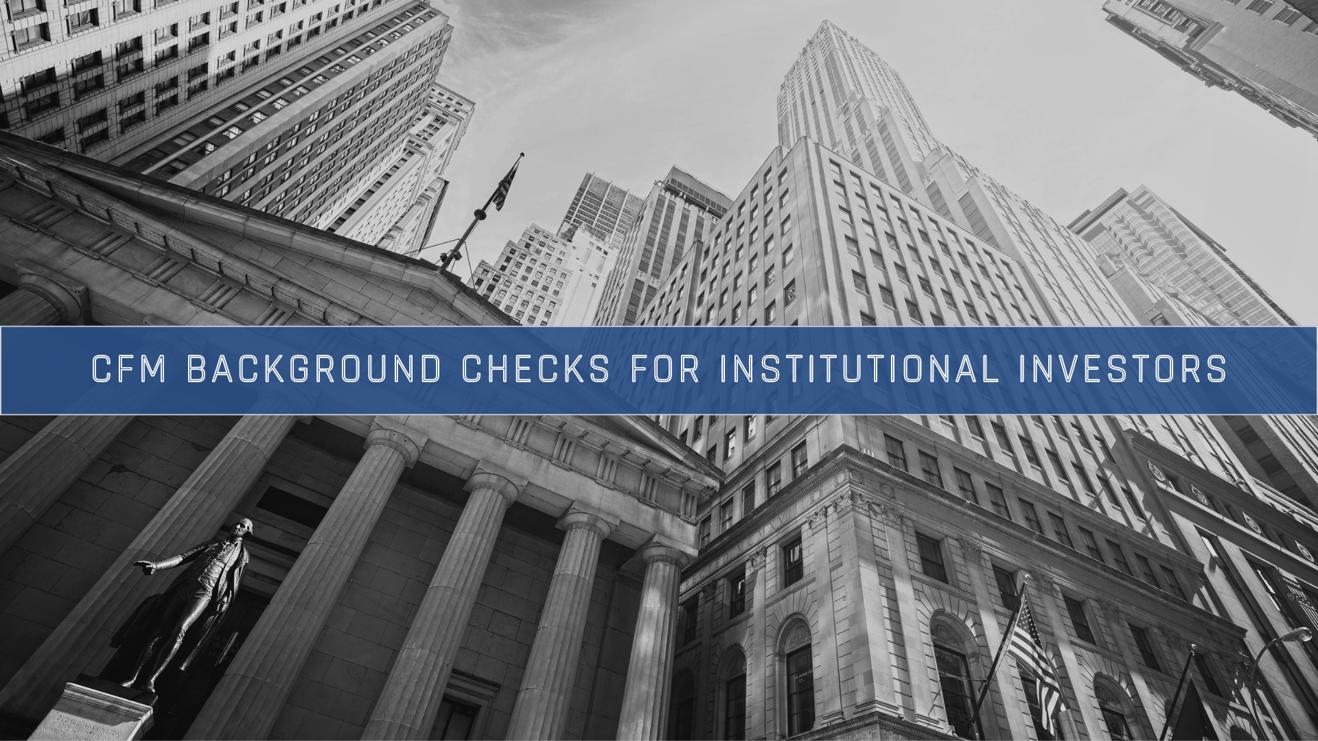 CFM Background Checks for Institutional Investors